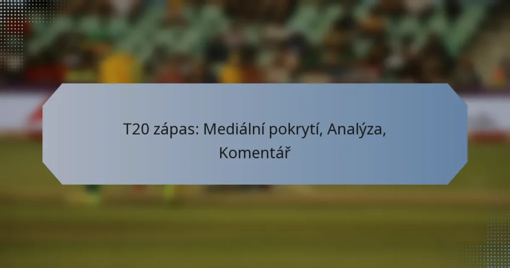 T20 zápas: Mediální pokrytí, Analýza, Komentář