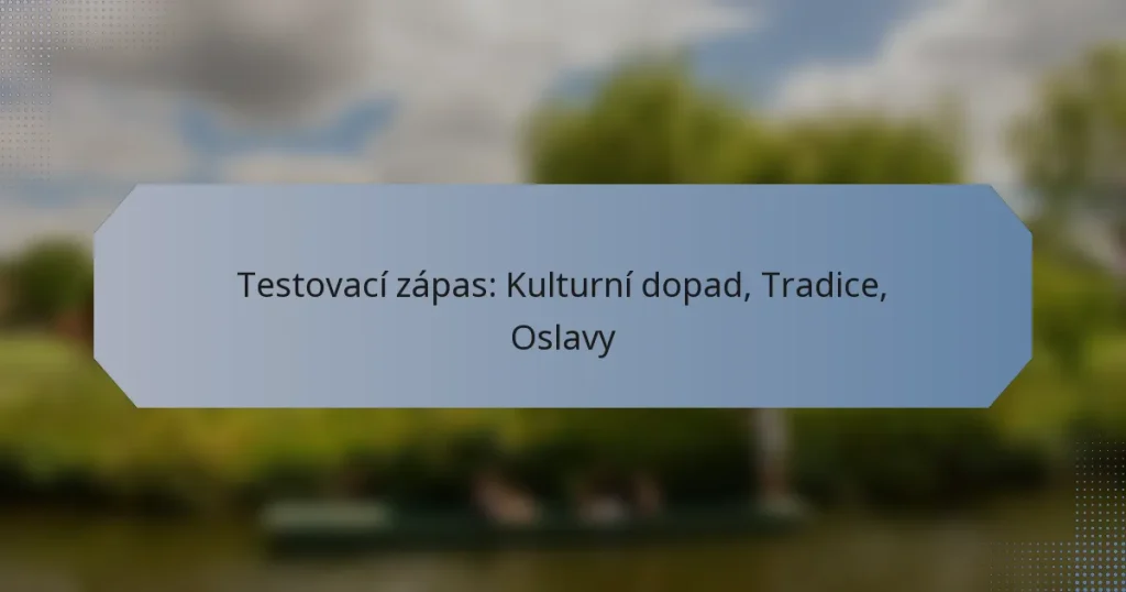Testovací zápas: Kulturní dopad, Tradice, Oslavy