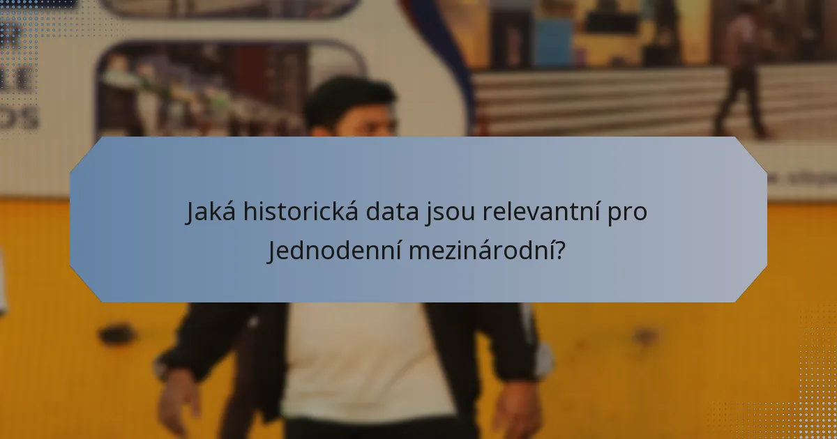 Jaká historická data jsou relevantní pro Jednodenní mezinárodní?