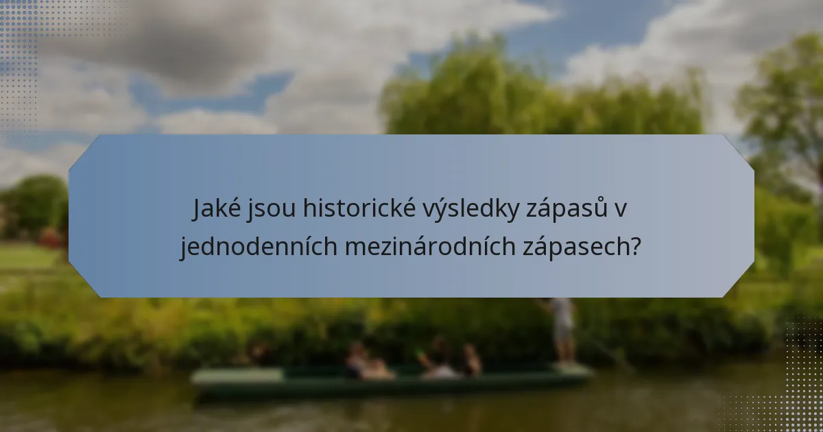 Jaké jsou historické výsledky zápasů v jednodenních mezinárodních zápasech?