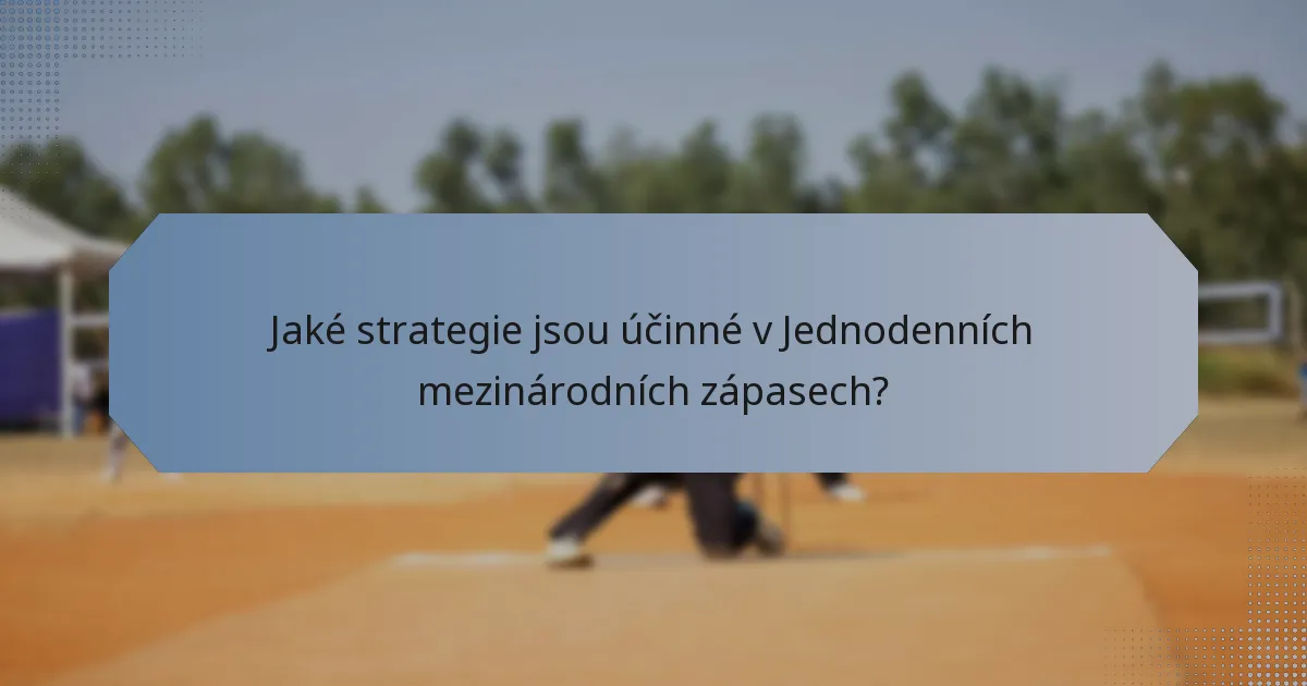 Jaké strategie jsou účinné v Jednodenních mezinárodních zápasech?